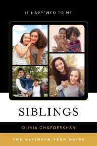 Title: Siblings: The Ultimate Teen Guide, Author: Olivia Ghafoerkhan