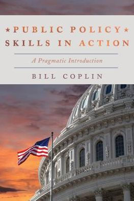 Public Policy Skills in Action: A Pragmatic Introduction