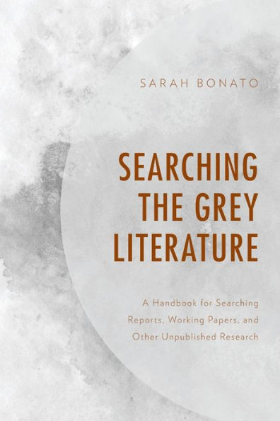 Searching the Grey Literature: A Handbook for Reports, Working Papers, and Other Unpublished Research