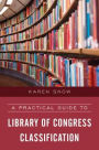 A Practical Guide to Library of Congress Classification