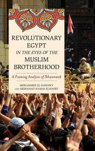 Title: Revolutionary Egypt in the Eyes of the Muslim Brotherhood: A Framing Analysis of Ikhwanweb, Author: Mohammed el-Nawawy