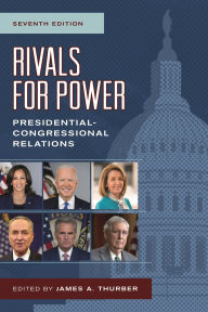Title: Rivals for Power: Presidential-Congressional Relations, Author: James A. Thurber