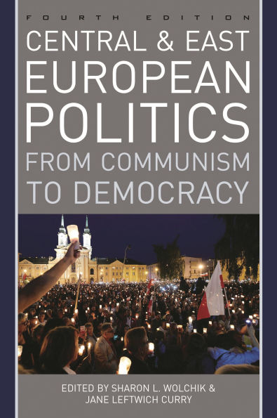 Central and East European Politics: From Communism to Democracy / Edition 4