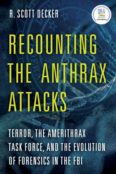 Recounting the Anthrax Attacks: Terror, Amerithrax Task Force, and Evolution of Forensics FBI