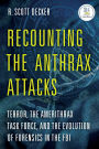 Recounting the Anthrax Attacks: Terror, the Amerithrax Task Force, and the Evolution of Forensics in the FBI