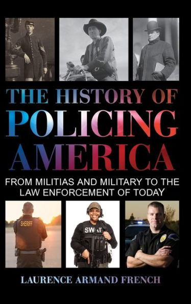 The History of Policing America: From Militias and Military to the Law Enforcement of Today