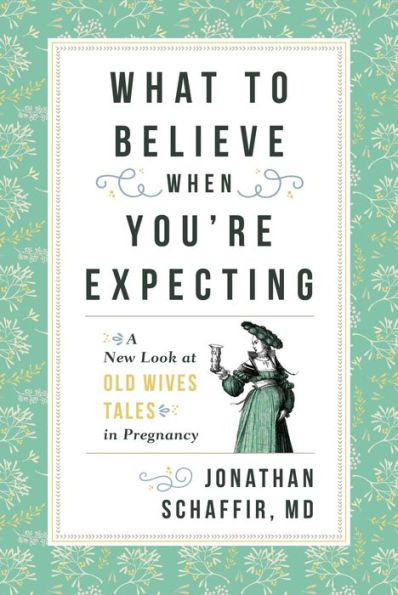 What to Believe When You're Expecting: A New Look at Old Wives' Tales in Pregnancy