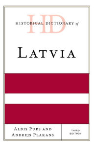 Title: Historical Dictionary of Latvia, Author: Aldis Purs