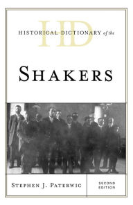 Title: Historical Dictionary of the Shakers, Author: Stephen J. Paterwic