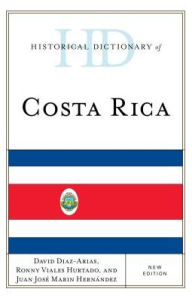 Title: Historical Dictionary of Costa Rica, Author: David Diaz-Arias