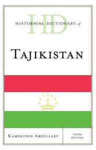 Title: Historical Dictionary of Tajikistan, Author: Kamoludin Abdullaev