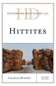 Title: Historical Dictionary of the Hittites, Author: Charles Burney