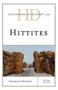 Title: Historical Dictionary of the Hittites, Author: Charles Burney