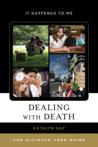 Title: Dealing with Death: The Ultimate Teen Guide, Author: Kathlyn Gay