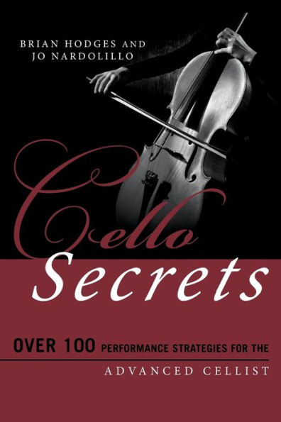 Cello Secrets: Over 100 Performance Strategies for the Advanced Cellist