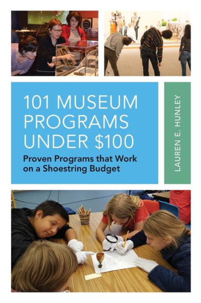 101 Museum Programs Under $100: Proven that Work on a Shoestring Budget