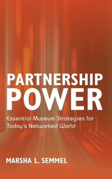 Partnership Power: Essential Museum Strategies for Today's Networked World