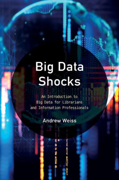 Big Data Shocks: An Introduction to for Librarians and Information Professionals