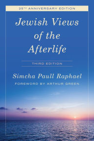 Title: Jewish Views of the Afterlife, Author: Simcha Paull Raphael