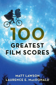 Title: 100 Greatest Film Scores, Author: Matt Lawson