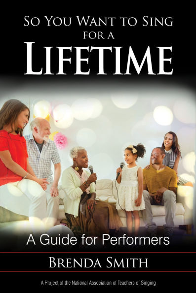 So You Want to Sing for a Lifetime: A Guide for Performers