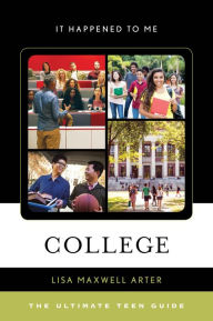 Title: College: The Ultimate Teen Guide, Author: Lisa Maxwell Arter