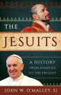 The Jesuits: A History from Ignatius to the Present