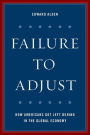 Failure to Adjust: How Americans Got Left Behind in the Global Economy