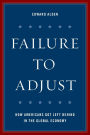 Failure to Adjust: How Americans Got Left Behind in the Global Economy