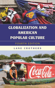 Title: Globalization and American Popular Culture, Author: Lane Crothers