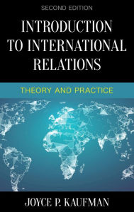 Title: Introduction to International Relations: Theory and Practice, Author: Joyce P. Kaufman