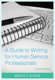 Title: A Guide to Writing for Human Service Professionals, Author: Morley D. Glicken California State University