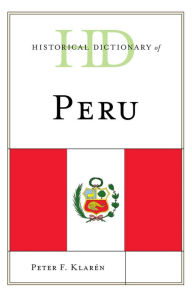 Title: Historical Dictionary of Peru, Author: Peter F. Klarén