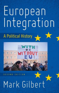 Title: European Integration: A Political History / Edition 2, Author: Mark Gilbert