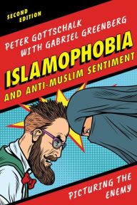 Title: Islamophobia and Anti-Muslim Sentiment: Picturing the Enemy, Author: Peter Gottschalk