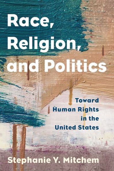 Race, Religion, and Politics: Toward Human Rights the United States