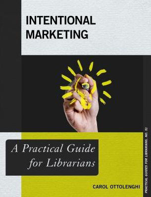 Intentional Marketing: A Practical Guide for Librarians