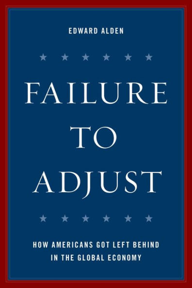 Failure to Adjust: How Americans Got Left Behind in the Global Economy