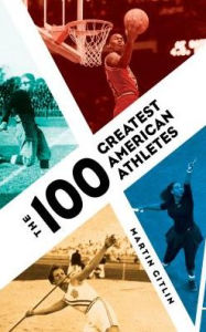 Title: The 100 Greatest American Athletes, Author: Martin Gitlin