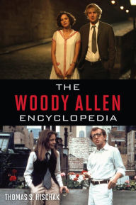 Title: The Woody Allen Encyclopedia, Author: Thomas S. Hischak author of The Oxford Companion to the American Musical