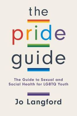 The Pride Guide: A Guide to Sexual and Social Health for LGBTQ Youth