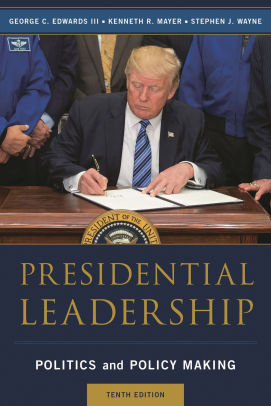 Presidential Leadership: Politics and Policy Making / Edition 10 by George C. Edwards, Kenneth R ...