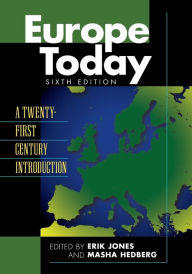 Title: Europe Today: A Twenty-First Century Introduction, Author: Erik Jones School of Advanced Intern