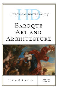 Title: Historical Dictionary of Baroque Art and Architecture, Author: Lilian H. Zirpolo