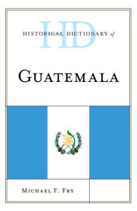 Title: Historical Dictionary of Guatemala, Author: BLUFFING