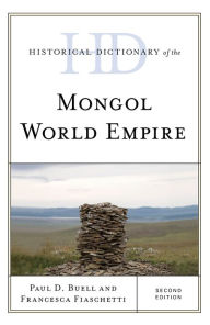 Title: Historical Dictionary of the Mongol World Empire, Author: Paul D. Buell