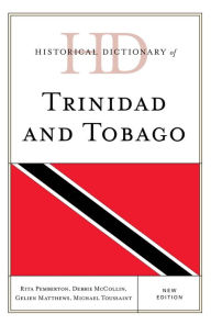 Title: Historical Dictionary of Trinidad and Tobago, Author: Rita Pemberton