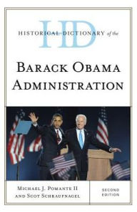 Title: Historical Dictionary of the Barack Obama Administration, Author: Michael J. Pomante II