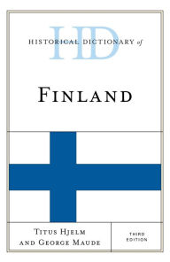 Title: Historical Dictionary of Finland, Author: Titus Hjelm