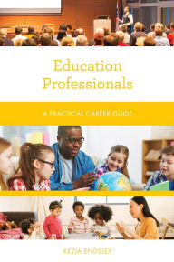 Title: Education Professionals: A Practical Career Guide, Author: Kezia Endsley